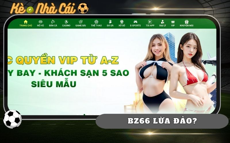 BZ66 Lừa Đảo Không? Sự Thật Về Độ Uy Tín Của BZ66 15 BZ66 Lừa Đảo Không? Sự Thật Về Độ Uy Tín Của BZ66