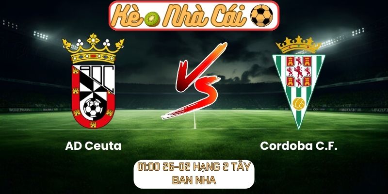 Soi kèo trận đấu AD Ceuta vs Cordoba C.F. (01:00 26-02, Hạng 2 Tây Ban Nha) 9 Soi kèo trận đấu AD Ceuta vs Cordoba C.F. (01:00 26-02, Hạng 2 Tây Ban Nha)