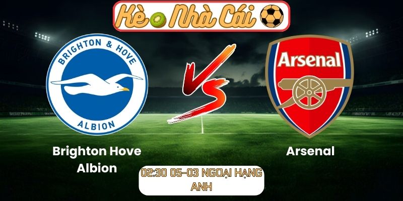 Soi kèo trận đấu Brighton Hove Albion vs Arsenal (02:30 05-03, Ngoại hạng Anh): Pháo thủ khẳng định vị thế 5 Soi kèo trận đấu Brighton Hove Albion vs Arsenal (02:30 05-03, Ngoại hạng Anh)