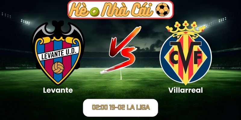 Soi kèo trận đấu Levante vs Villarreal (02:00 19-02, La Liga) 4 Soi kèo trận đấu Levante vs Villarreal (02:00 19-02, La Liga)