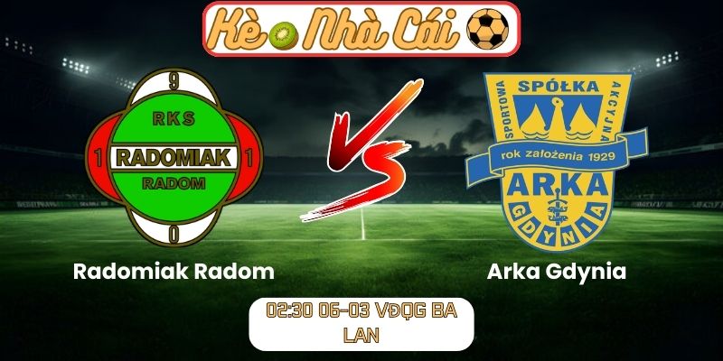 Soi kèo trận đấu Radomiak Radom vs Arka Gdynia (02:30 06-03, VĐQG Ba Lan): Thế trận giằng co, chủ nhà không dễ áp đặt 4 Soi kèo trận đấu Radomiak Radom vs Arka Gdynia (02:30 06-03, VĐQG Ba Lan)