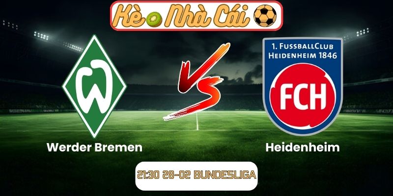 Soi kèo trận đấu Werder Bremen vs Heidenheim (21:30 28-02, Bundesliga) 6 Soi kèo trận đấu Werder Bremen vs Heidenheim (21:30 28-02, Bundesliga)