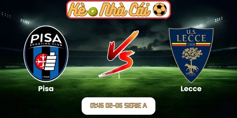 Soi kèo trận đấu Pisa vs Lecce (01:45 02-05, Serie A) 6 Pisa vs Lecce